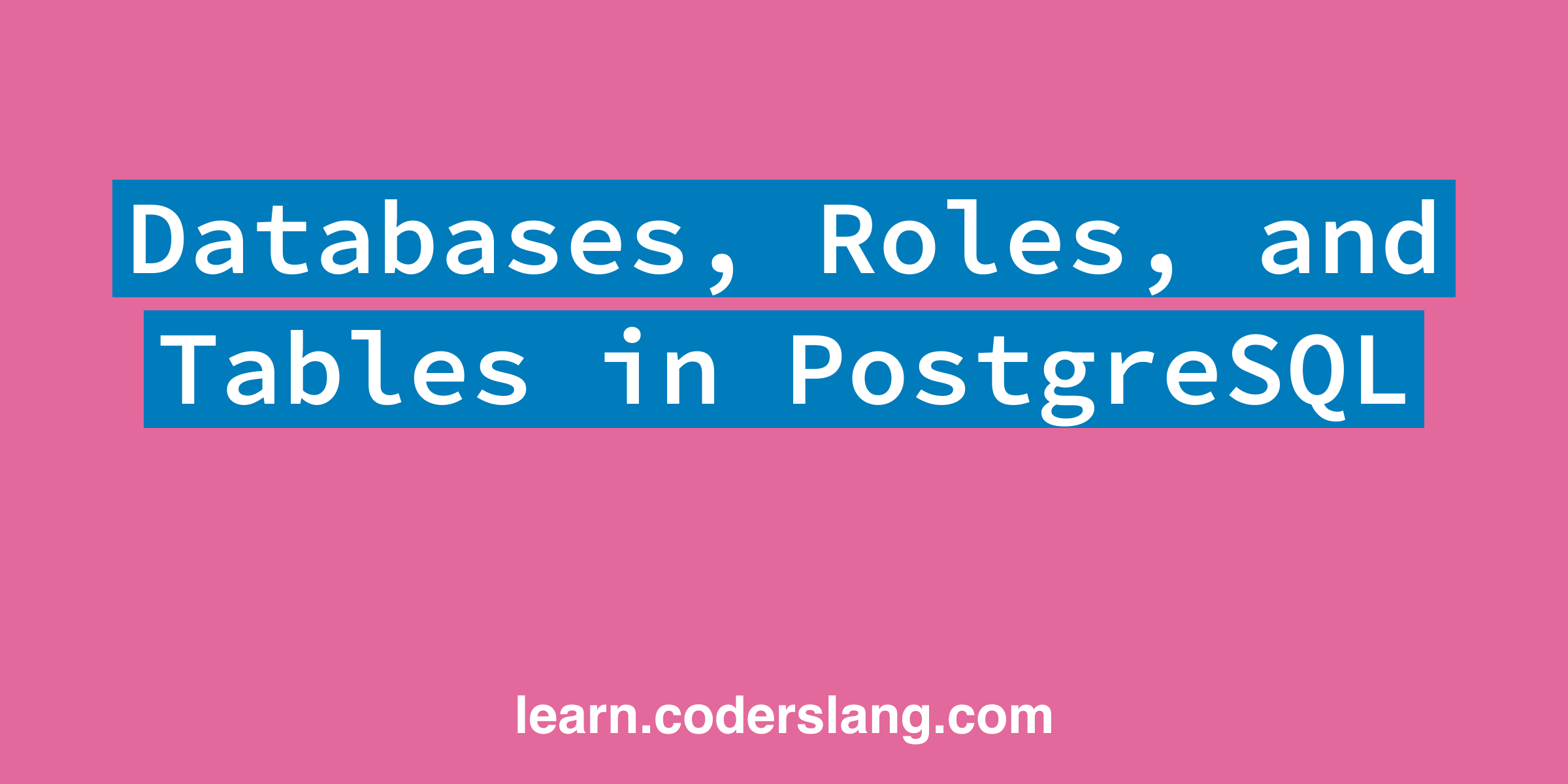 databases-roles-and-tables-in-postgresql